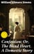 Confession; Or, The Blind Heart. A Domestic Story