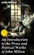 An Introduction to the Prose and Poetical Works of John Milton - Comprising All the Autobiographic Passages in His Works, the More Explicit Presentations of His Ideas of True Liberty