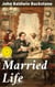 Married Life - A Comedy, in Three Acts
