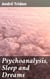 Psychoanalysis, Sleep and Dreams