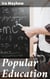 Popular Education - For the use of Parents and Teachers, and for Young Persons of Both Sexes
