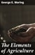 The Elements of Agriculture - A Book for Young Farmers, with Questions Prepared for the Use of Schools
