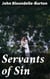 Servants of Sin - A Romance