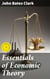 Essentials of Economic Theory - As Applied to Modern Problems of Industry and Public Policy