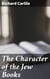 The Character of the Jew Books - Being, a Defence of the Natural Innocence of Man, Against Kings and Priests or Tyrants and Impostors