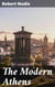 The Modern Athens - A dissection and demonstration of men and things in the Scotch Capital