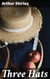 Three Hats - A Farcical Comedy in Three Acts