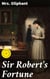 Sir Robert's Fortune - A Novel
