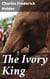 The Ivory King - A popular history of the elephant and its allies