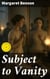 Subject to Vanity