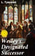 Wesley's Designated Successor - The Life, Letters, and Literary Labours of the Rev. John William Fletcher, Vicar of Madeley, Shropshire