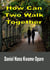 How Can Two Walk Together