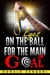Eyes On the Ball, for the Main Goal
