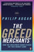 The Greed Merchants - How the Investment Banks Played the Free Market Game