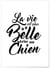 Affiche 'La vie est plus belle avec un chien' | A3 : 29,7x42cm