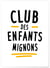 Affiche 'Club des Enfants Mignons' | A3 : 29,7x42cm