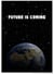 Affiche Motivation Inspirante The future is coming | A3 : 29,7x42cm