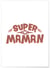 Affiche 'Super maman...' | A3 : 29,7x42cm