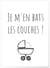 Affiche Je m'en bats les couches | A3 : 29,7x42cm