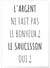 Affiche L'argent ne fait pas le bonheur | A3 : 29,7x42cm