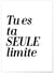 Affiche 'Tu es ta seule limite' | A3 : 29,7x42cm