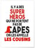 Affiche 'Cousins Super Héros' | A3 : 29,7x42cm