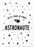 Affiche 'Plus tard je serai astronaute' | A3 : 29,7x42cm