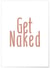Affiche Get Naked | A3 : 29,7x42cm