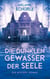 Die dunklen Gewässer der Seele - Ein Gothic-Mystery-Roman voller Liebe und dunkler Geheimnisse