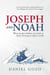 Joseph and Noah: What Ancient Wisdom can Teach us About Thriving in Today’s World
