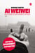 Ai Weiwei. Histoire d'une arrestation