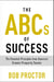The ABCs of Success - The Essential Principles from America's Greatest Prosperity Teacher