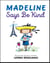 Madeline Says Be Kind