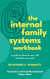 The Internal Family Systems Workbook - A Guide to Discover Your Self and Heal Your Parts