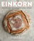 Einkorn - Recipes for Nature's Original Wheat: A Cookbook
