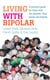 Living with Bipolar - A practical guide for those with the disorder, their family and friends