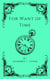 For Want of Time