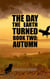 The Day The Earth Turned Book Two - Autumn - The Day The Earth Turned, #2