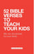 52 Bible Verses to Teach Your Kids: Fifty Two Devotionals for Your Family - 52 Bible Verse Devotionals
