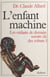 L'enfant machine : les enfants de demain seront-ils des robots ?
