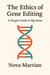 The Ethics of Gene Editing: A Simple Guide to Big Ideas