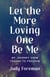 Let the More Loving One Be Me - My Journey from Trauma to Freedom