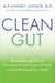 Clean Gut - The Breakthrough Plan for Eliminating the Root Cause of Disease and Revolutionizing Your Health