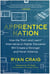 Apprentice Nation - How the "Earn and Learn" Alternative to Higher Education Will Create a Stronger and Fairer America