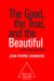 The Good, the True, and the Beautiful