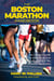 Boston Marathon Handbook - An Insider's Guide to Training for and Succeeding in the Ultimate Road Race