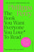 The Book You Want Everyone You Love* To Read *(and maybe a few you don’t) - THE SUNDAY TIMES BESTSELLER