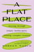 A Flat Place - Moving Through Empty Landscapes, Naming Complex Trauma