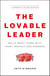The Lovable Leader: Build Great Teams with Trust, Respect, and Kindness