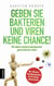 Geben Sie Bakterien und Viren keine Chance! - Mit einem starken Immunsystem gesund durchs Leben